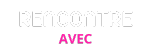 Rencontre Avec